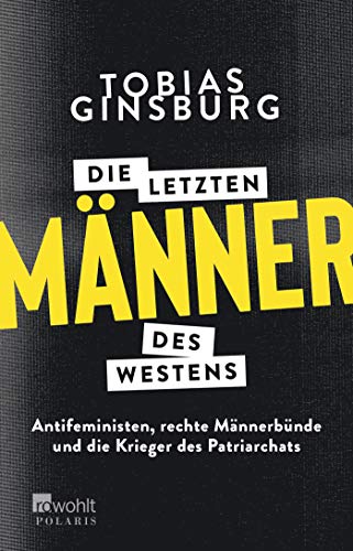 Tobias Ginsburg - Die letzten Männer des Westens: Antifeministen, rechte Männerbünde und die Krieger des Patriarchats - Preis vom 01.10.2026 17:08:56 h