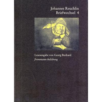 Johannes Reuchlin: Briefwechsel. Leseausgabe / Band 4: 1518-1522, Taschenbuch von Johannes Reuchlin, Frommann-holzboog, 978-3-7728-2018-2