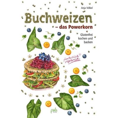 Buchweizen - das Powerkorn, Taschenbuch von Anja Völkel, Pala, 978-3-89566-361-1