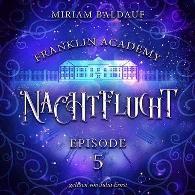 Franklin Academy, Episode 5 - Nachtflucht - Miriam Baldauf, Audio, 9783988111784