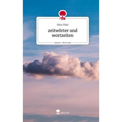 Zeitwörter und wortzeiten. Life is a Story - story.one, Gebundene Ausgabe von Nina Thiel, Storylution, 978-3-7115-8135-8
