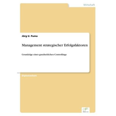 Management strategischer Erfolgsfaktoren, Taschenbuch von Jörg U. Puma, GRIN, 978-3-8386-0418-3