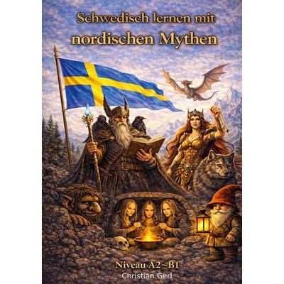 Schwedisch lernen mit nordischen Mythen, Taschenbuch von Christian Gerl, BoD – Books on Demand, 978-3-695-71256-4