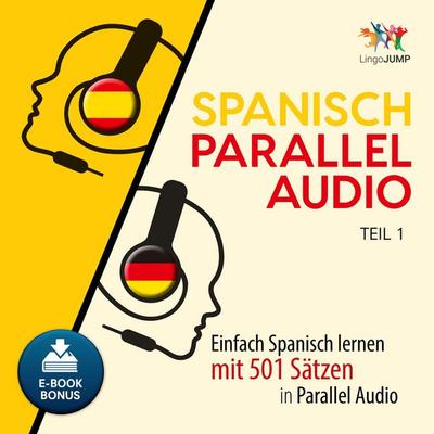 Spanisch Parallel Audio - Teil 1 - Lingo Jump, Audio, 9783962468040