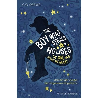 The Boy Who Steals Houses: The Girl Who Steals His Heart, Gebundene Ausgabe von C. G. Drews, Fischer Sauerländer