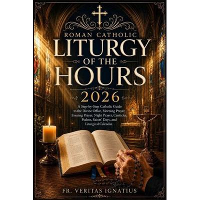 Roman Catholic Liturgy of the Hours 2026, Taschenbuch von Veritas Ignatius, Amazon Digital Services LLC - Kdp