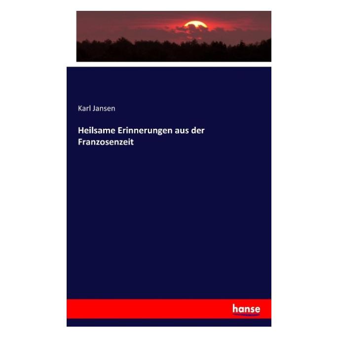 Hansebooks Heilsame Erinnerungen aus der Franzosenzeit (Deutsch, Softcover, Karl Jansen) (55906600)