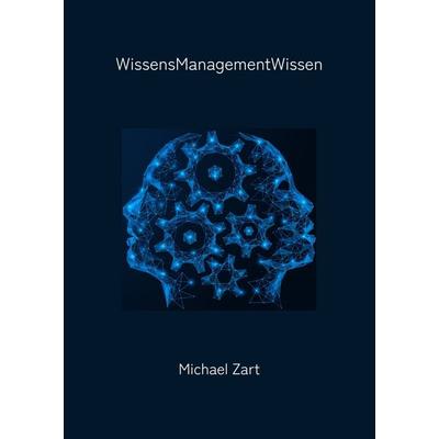 WissensManagementWissen, Gebundene Ausgabe von Michael Zart, Tredition, 978-3-347-97216-2