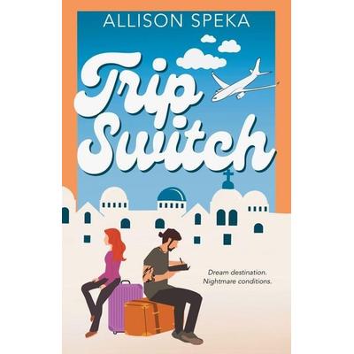 Trip Switch, Taschenbuch von Allison Speka, Speka Press