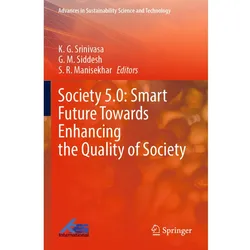 Society 5.0: Smart Future Towards Enhancing the Quality of Society, Fachbücher