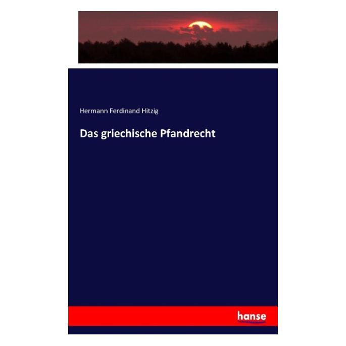 Hansebooks Das griechische Pfandrecht (Deutsch, Hermann Ferdinand Hitzig) (55854080)