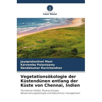 Vegetationsökologie der Küstendünen entlang der Küste von Chennai, Indien, Taschenbuch von Jayaprakashvel Mani,Karvembu Palanisamy,Nandakumar
