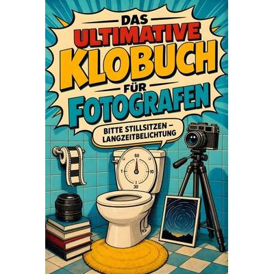 Das ultimative Klobuch für Fotografen, Taschenbuch von Finn Wagner, Tiptop, 978-3-696-10157-2
