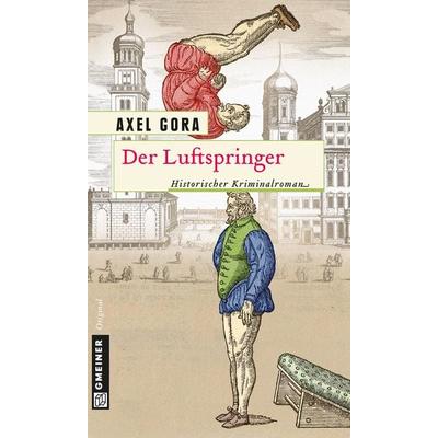 Der Luftspringer, Taschenbuch von Axel Gora, Gmeiner-Verlag, 978-3-8392-1463-3