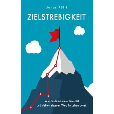 Zielstrebigkeit, Taschenbuch von Jonas Pöltl, BoD – Books on Demand, 978-3-7526-6271-9