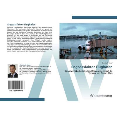 Engpassfaktor Flughafen, Taschenbuch von Christoph Bauer, AV Akademikerverlag, 978-3-639-41477-6