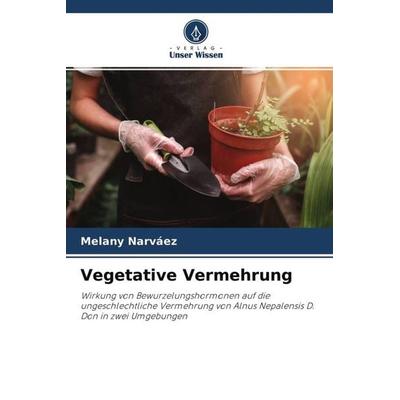 Vegetative Vermehrung, Taschenbuch von Melany Narváez, Verlag Unser Wissen, 978-620-4-51797-1