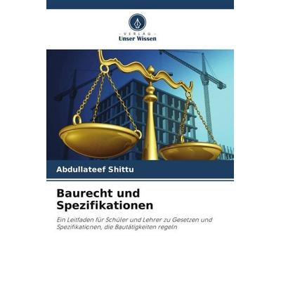Baurecht und Spezifikationen, Taschenbuch von Abdullateef Shittu, Verlag Unser Wissen, 978-620-5-37227-2