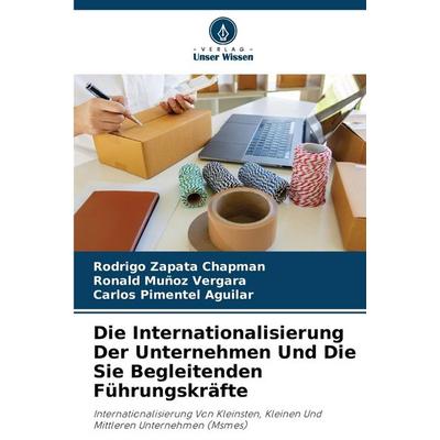 Die Internationalisierung Der Unternehmen Und Die Sie Begleitenden Führungskräfte, Taschenbuch von Rodrigo Zapata Chapman,Ronald Muñoz Vergara,Carlos