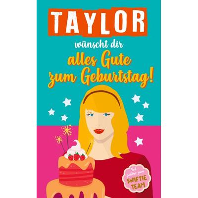 Taylor wünscht dir alles Gute zum Geburtstag, Taschenbuch von Swiftie Dreams, A Fan Book, 978-94-037-2058-6