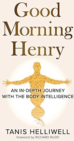 Tanis Helliwell - Good Morning Henry: An In-Depth Journey With the Body Intelligence - Preis vom 10.10.2026 11:48:34 h