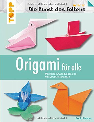 Armin Täubner - Origami für alle (Die Kunst des Faltens): Mit vielen Anwendungen und 400 Schrittzeichnungen - Preis vom 05.10.2026 03:47:11 h