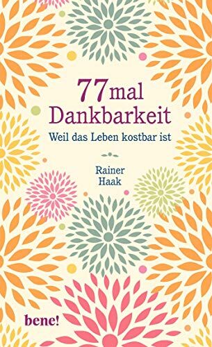 Rainer Haak - 77 mal Dankbarkeit: Weil das Leben kostbar ist - Preis vom 19.10.2026 19:33:35 h