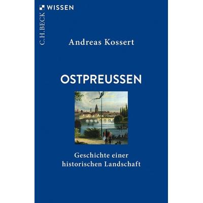 Ostpreussen, Taschenbuch von Andreas Kossert, C.H. Beck, 978-3-406-84731-8