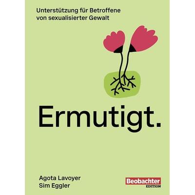 Ermutigt., Taschenbuch von Agota Lavoyer,Eggler Sim, Beobachter Edition, 978-3-03875-588-3