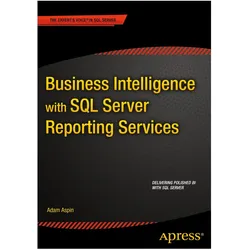 Business Intelligence with SQL Server Reporting Services, Fachbücher von Adam Aspin