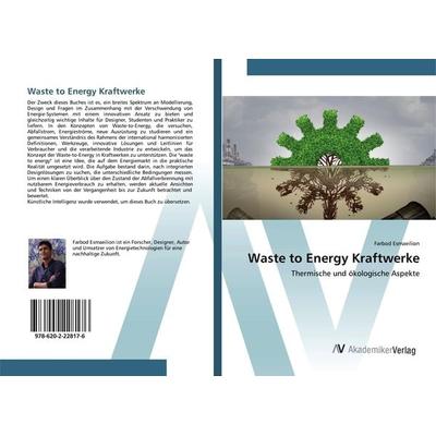 Waste to Energy Kraftwerke, Taschenbuch von Farbod Esmaeilion, AV Akademikerverlag, 978-620-2-22817-6