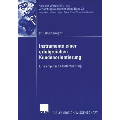 Instrumente einer erfolgreichen Kundenorientierung, Taschenbuch von Christoph Gregori, Deutscher Universitätsverlag, 978-3-8350-0404-7