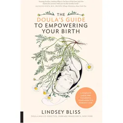 The Doula's Guide to Empowering Your Birth, Ratgeber von Lindsey Bliss