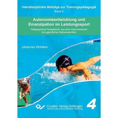 Autonomieentwicklung und Emanzipation im Leistungssport. Pädagogische Perspektiven aus einer Interviewstudie mit jugendlichen Spitzensportlern,