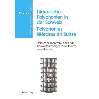 Literarische Polyphonien in der Schweiz- Polyphonies littéraires en Suisse, Taschenbuch von , Peter Lang AG, Internationaler Verlag der