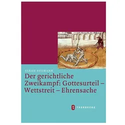 Der gerichtliche Zweikampf: Gottesurteil - Wettstreit - Ehrensache, Fachbücher von Sarah Neumann