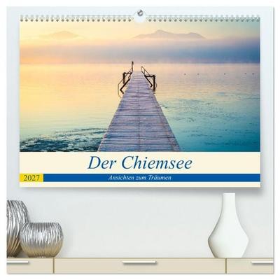 Der Chiemsee - Ansichten zum Träumen (hochwertiger Premium Wandkalender 2027 DIN A2 quer), Kunstdruck in Hochglanz