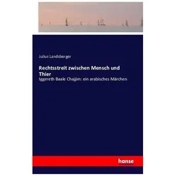 Rechtsstreit zwischen Mensch und Thier, Belletristik von Julius Landsberger