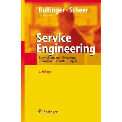 Service Engineering, Gebundene Ausgabe von Hans-Jörg Bullinger,August-Wilhelm Scheer, Springer Berlin, 978-3-540-25324-2