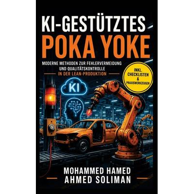 KI-GESTÜTZTES POKA YOKE, Taschenbuch von Mohammed Hamed Ahmed Soliman, Personal Lean Publications, 978-94-039-0689-8