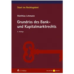 Grundriss des Bank- und Kapitalmarktrechts, Fachbücher von Matthias Lehmann