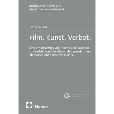 Film. Kunst. Verbot., Gebundene Ausgabe von Jakob Larisch, Nomos, 978-3-7560-3144-3
