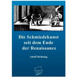 Die Schmiedekunst seit dem Ende der Renaissance, Fachbücher von Adolf Brüning