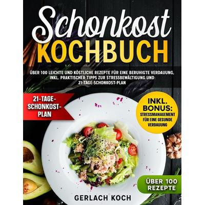 Schonkost Kochbuch, Taschenbuch von Gerlach Kock, Independently Published