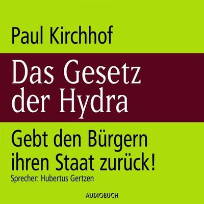 Das Gesetz der Hydra - Gebt den Bürgern ihren Staat zurück! - Paul Kirchhof, Audio, 9783958629110