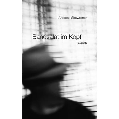 Bandsalat im Kopf, Taschenbuch von Andreas Skowronek, BoD – Books on Demand, 978-3-7460-4737-9