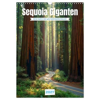 Sequoia Giganten (Wandkalender 2027 DIN A3 hoch), CALVENDO Monatskalender