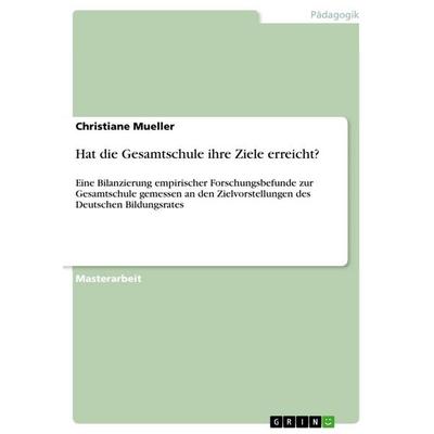 Hat die Gesamtschule ihre Ziele erreicht?, Taschenbuch von Christiane Mueller, GRIN, 978-3-656-10761-3