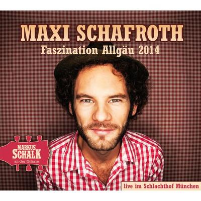 Faszination Allgäu 2014 (Live) - Maxi Schafroth, Audio, 4049709919851