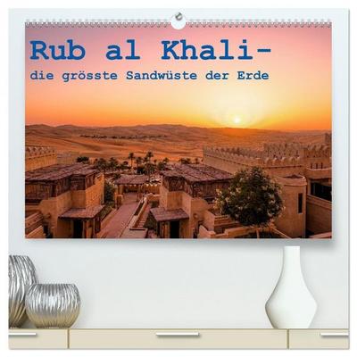 Rub al Khali - die grösste Sandwüste der Erde (hochwertiger Premium Wandkalender 2026 DIN A2 quer), Kunstdruck in Hochglanz